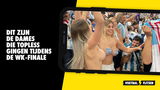 Dit zijn de dames die topless gingen tijdens de WK-finale