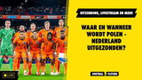 Alles over Polen - Nederland: hoe kijk je het en waar gaat het om?