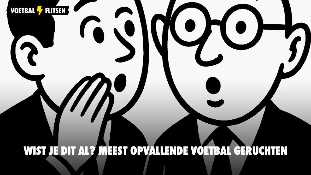 Meest opvallende transfergeruchten van dit moment